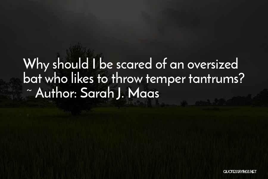 Having Tantrums Quotes By Sarah J. Maas