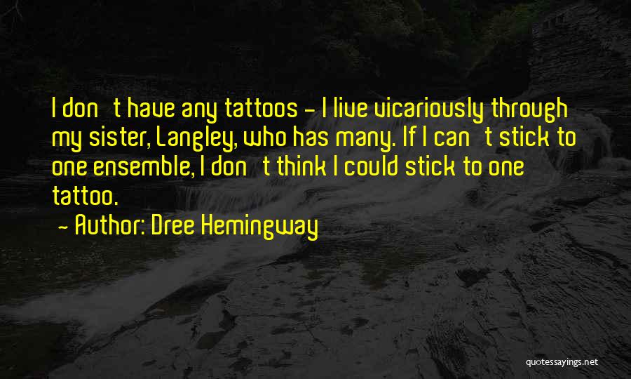 Having Tattoos Quotes By Dree Hemingway