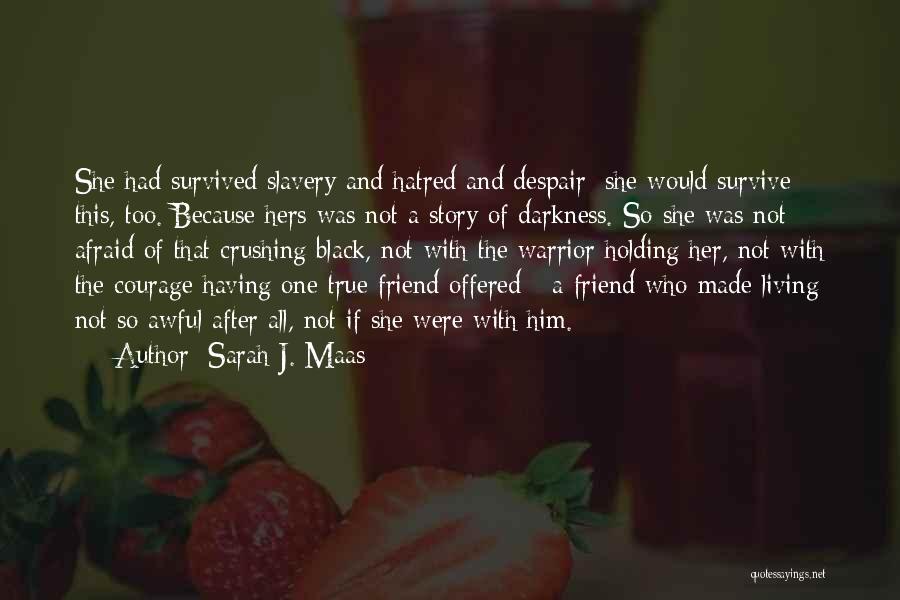 Having That One Friend Quotes By Sarah J. Maas