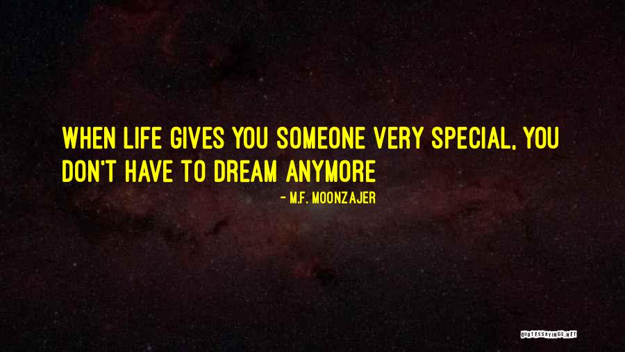 Having That Special Someone In Your Life Quotes By M.F. Moonzajer Having That Special Someone In Your Life Quotes By M.F. Moonzajer