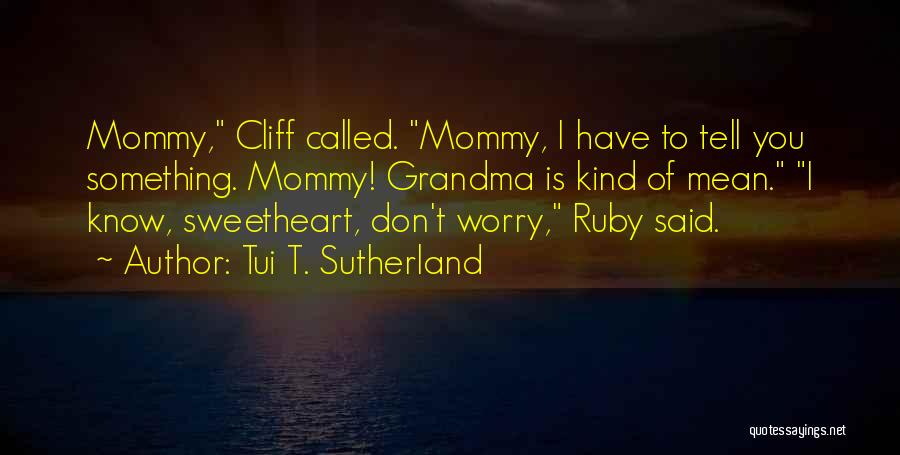 Having The Best Grandma Quotes By Tui T. Sutherland