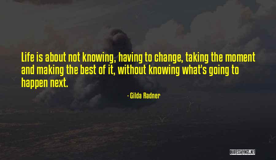 Having The Best Life Quotes By Gilda Radner