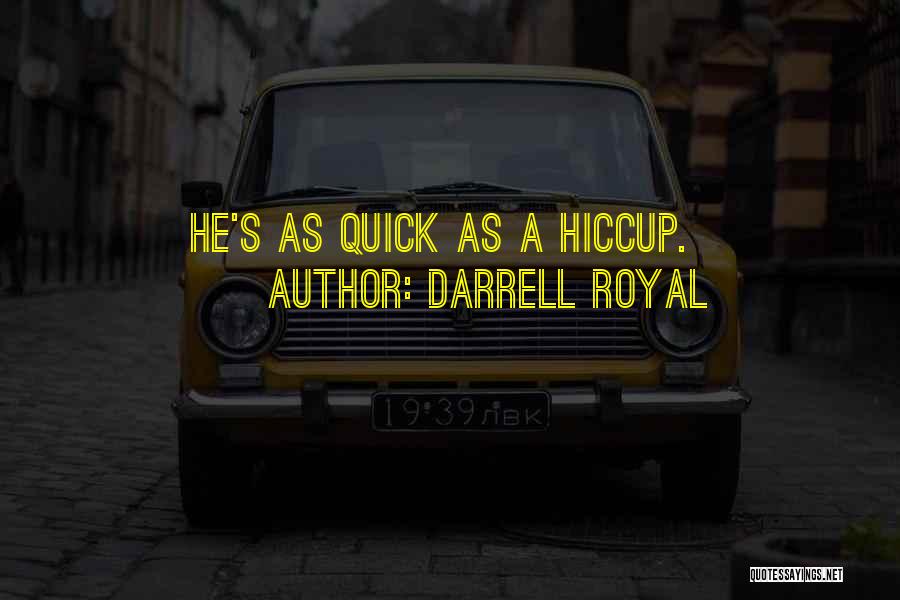 Having The Hiccups Quotes By Darrell Royal