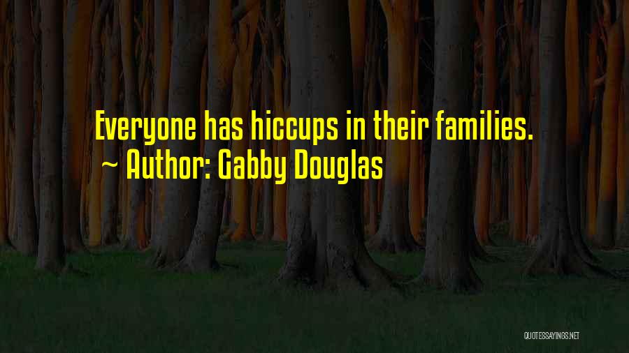 Having The Hiccups Quotes By Gabby Douglas