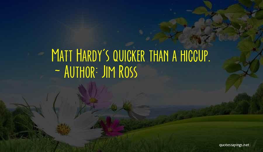 Having The Hiccups Quotes By Jim Ross