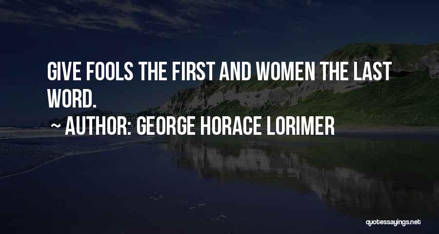Having The Last Word Quotes By George Horace Lorimer