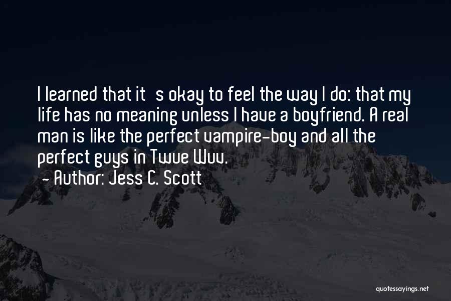 Having The Perfect Boyfriend Quotes By Jess C. Scott