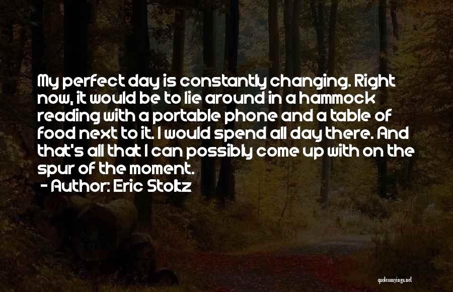 Having The Perfect Day Quotes By Eric Stoltz