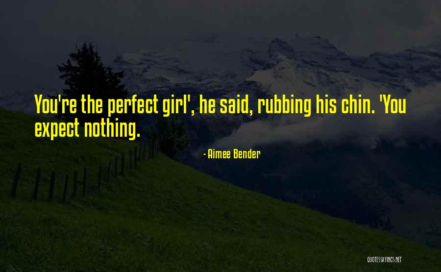 Having The Perfect Girl Quotes By Aimee Bender