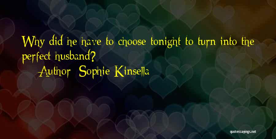 Having The Perfect Husband Quotes By Sophie Kinsella