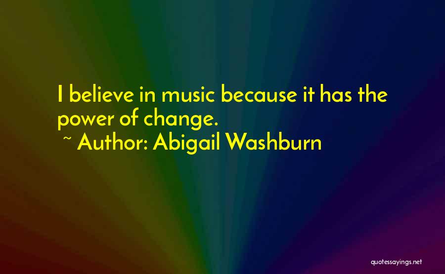 Having The Power To Change Quotes By Abigail Washburn