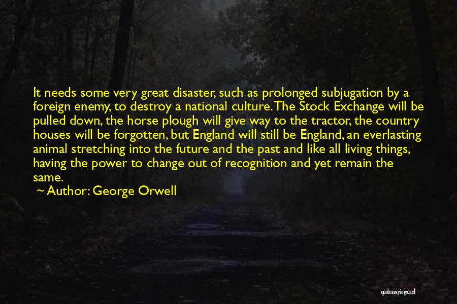 Having The Power To Change Quotes By George Orwell