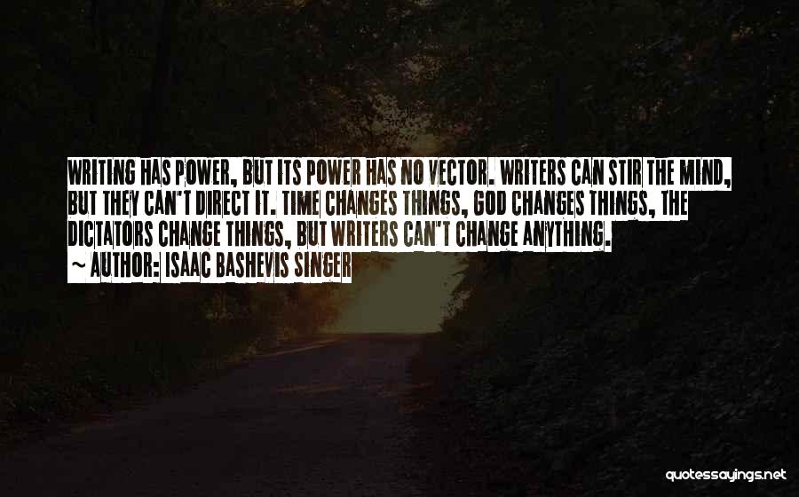 Having The Power To Change Quotes By Isaac Bashevis Singer