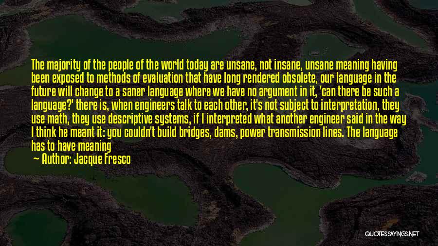 Having The Power To Change Quotes By Jacque Fresco