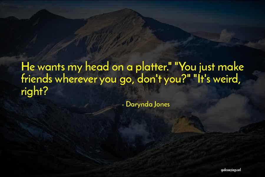 Having The Right Friends Quotes By Darynda Jones Having The Right Friends Quotes By Darynda Jones