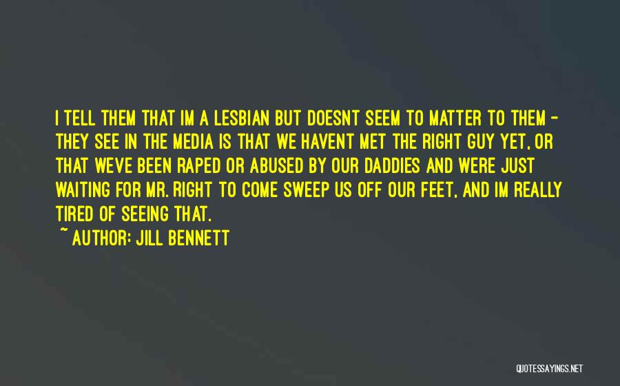 Having The Right Guy Quotes By Jill Bennett