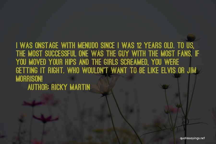 Having The Right Guy Quotes By Ricky Martin