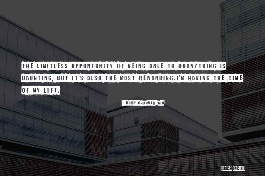 Having The Time Of My Life Quotes By Kody Chamberlain Having The Time Of My Life Quotes By Kody Chamberlain
