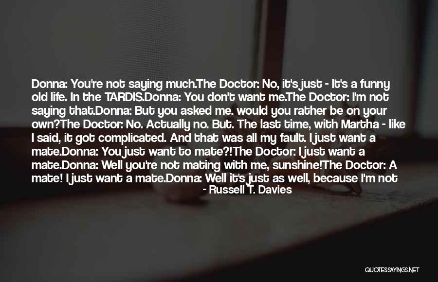 Having The Time Of My Life Quotes By Russell T. Davies Having The Time Of My Life Quotes By Russell T. Davies