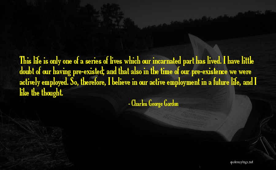 Having The Time Of Our Lives Quotes By Charles George Gordon