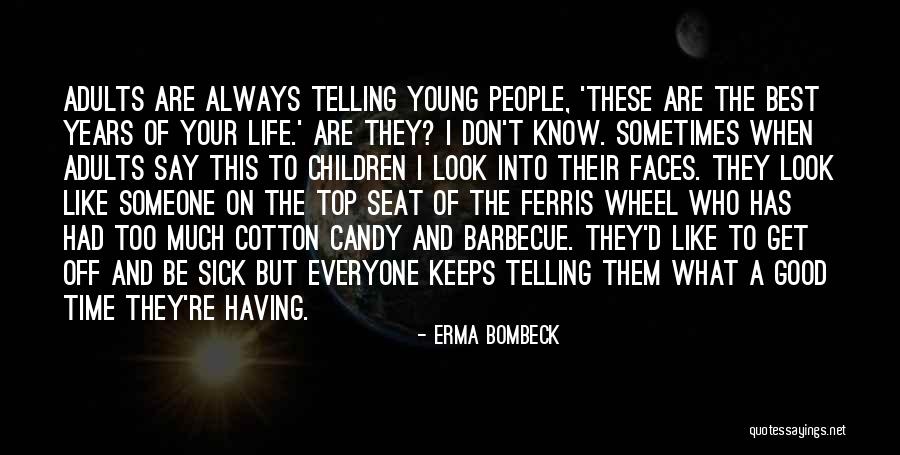 Having The Time Of Your Life Quotes By Erma Bombeck Having The Time Of Your Life Quotes By Erma Bombeck