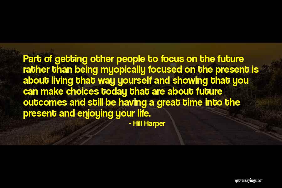 Having The Time Of Your Life Quotes By Hill Harper Having The Time Of Your Life Quotes By Hill Harper