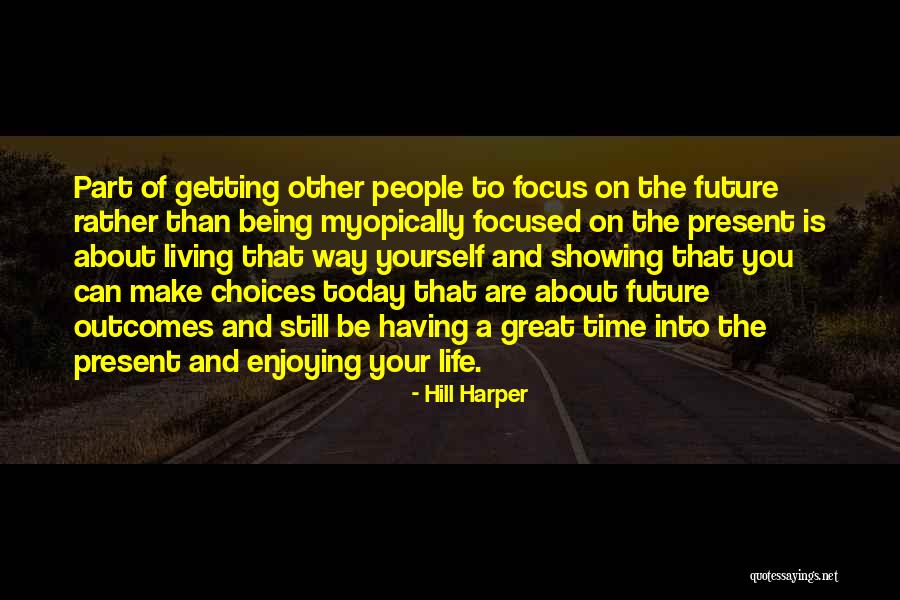 Having The Time Of Your Life Quotes By Hill Harper