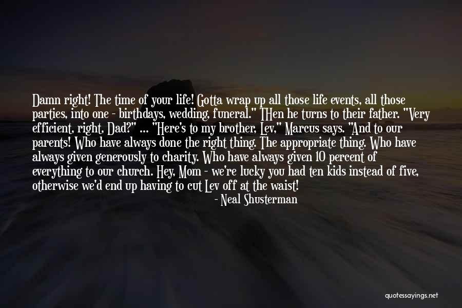 Having The Time Of Your Life Quotes By Neal Shusterman Having The Time Of Your Life Quotes By Neal Shusterman