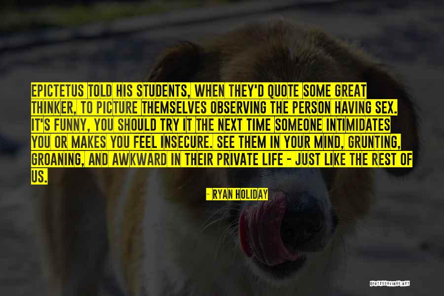 Having The Time Of Your Life Quotes By Ryan Holiday Having The Time Of Your Life Quotes By Ryan Holiday