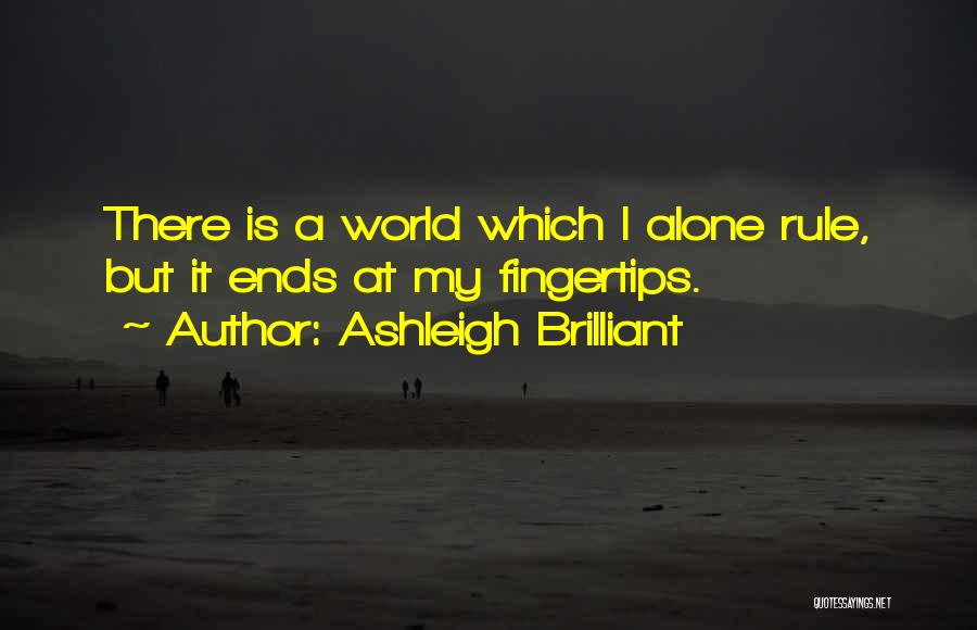 Having The World At Your Fingertips Quotes By Ashleigh Brilliant