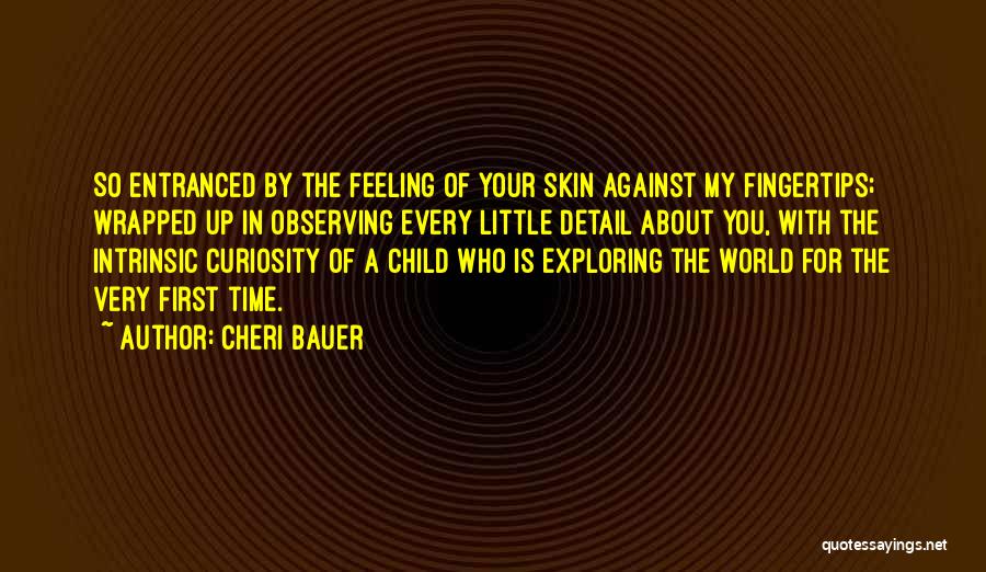 Having The World At Your Fingertips Quotes By Cheri Bauer