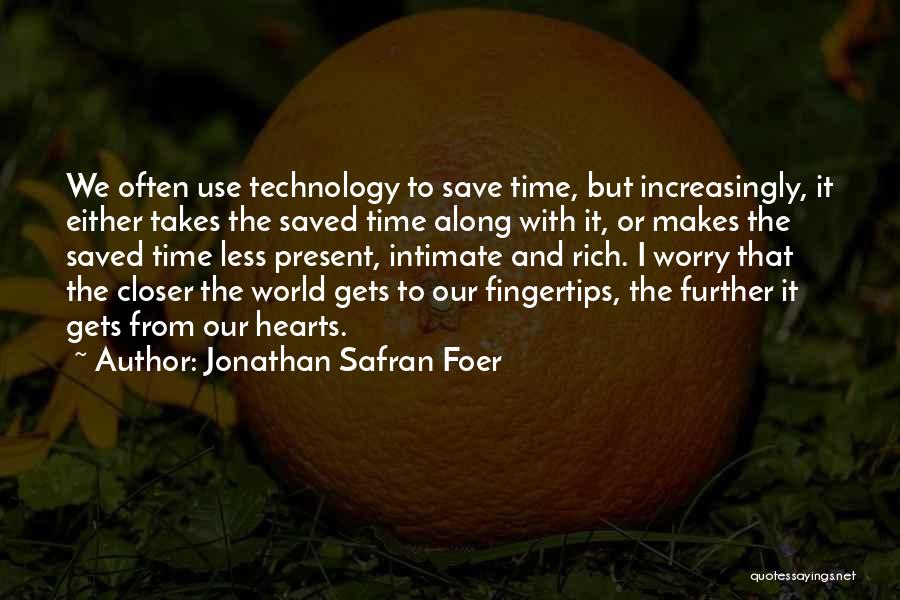 Having The World At Your Fingertips Quotes By Jonathan Safran Foer