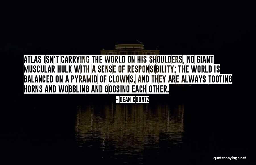 Having The World On Your Shoulders Quotes By Dean Koontz