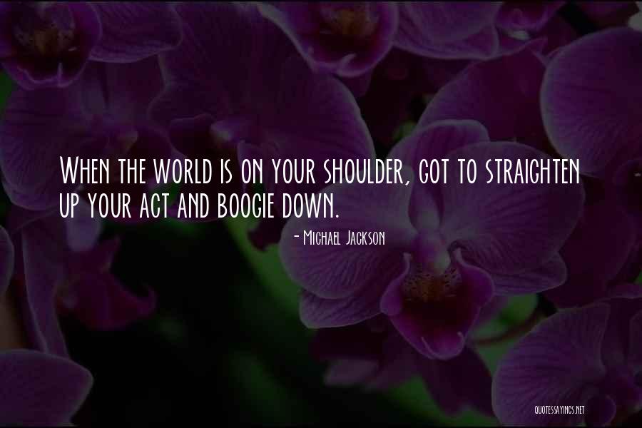 Having The World On Your Shoulders Quotes By Michael Jackson