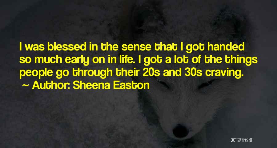 Having Things Handed To You Quotes By Sheena Easton