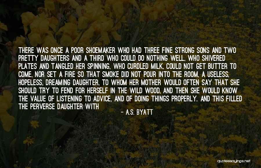 Having Three Daughters Quotes By A.S. Byatt