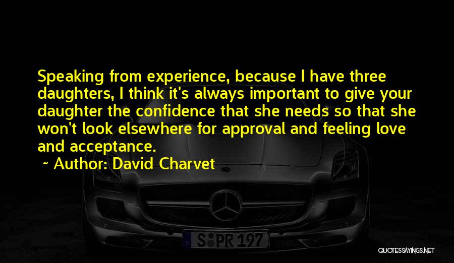 Having Three Daughters Quotes By David Charvet