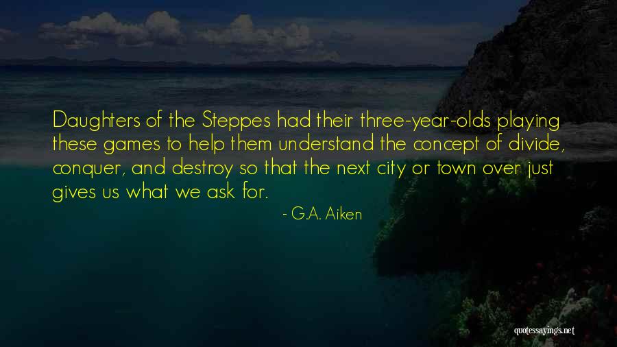 Having Three Daughters Quotes By G.A. Aiken