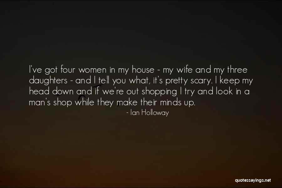 Having Three Daughters Quotes By Ian Holloway