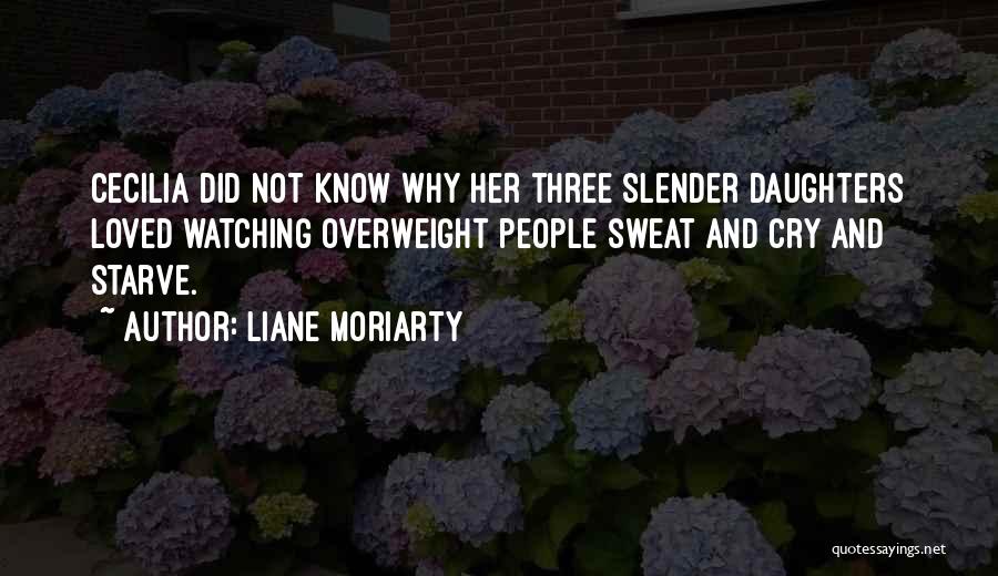 Having Three Daughters Quotes By Liane Moriarty