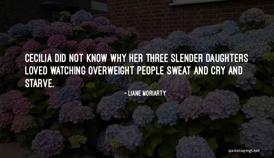 Having Three Daughters Quotes By Liane Moriarty