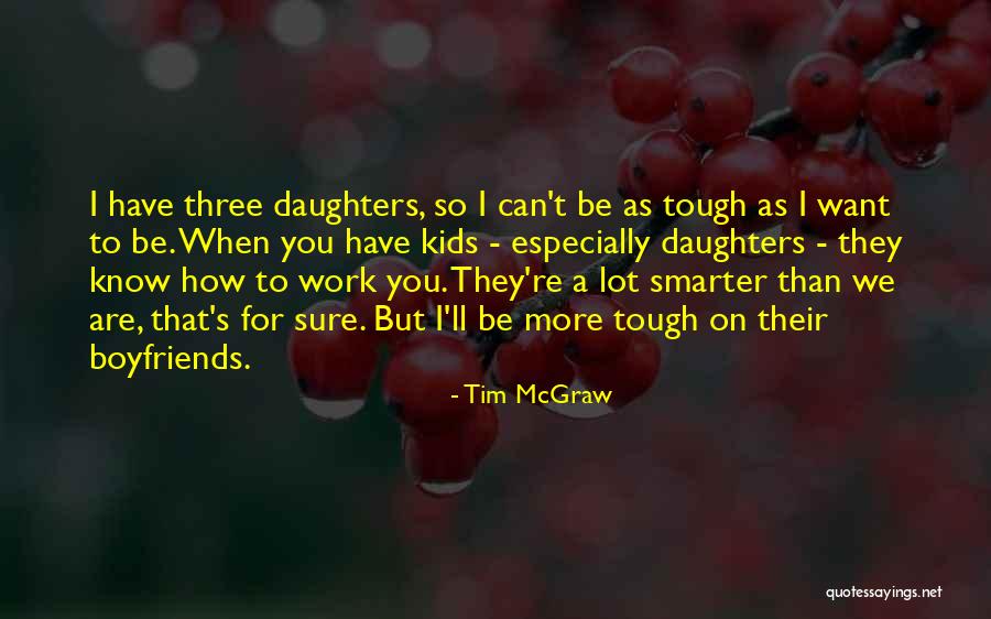 Having Three Daughters Quotes By Tim McGraw