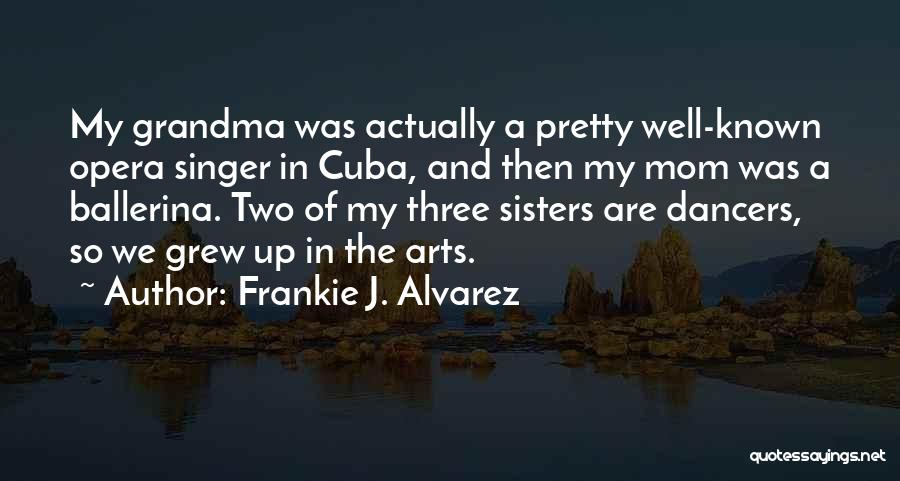 Having Three Sisters Quotes By Frankie J. Alvarez