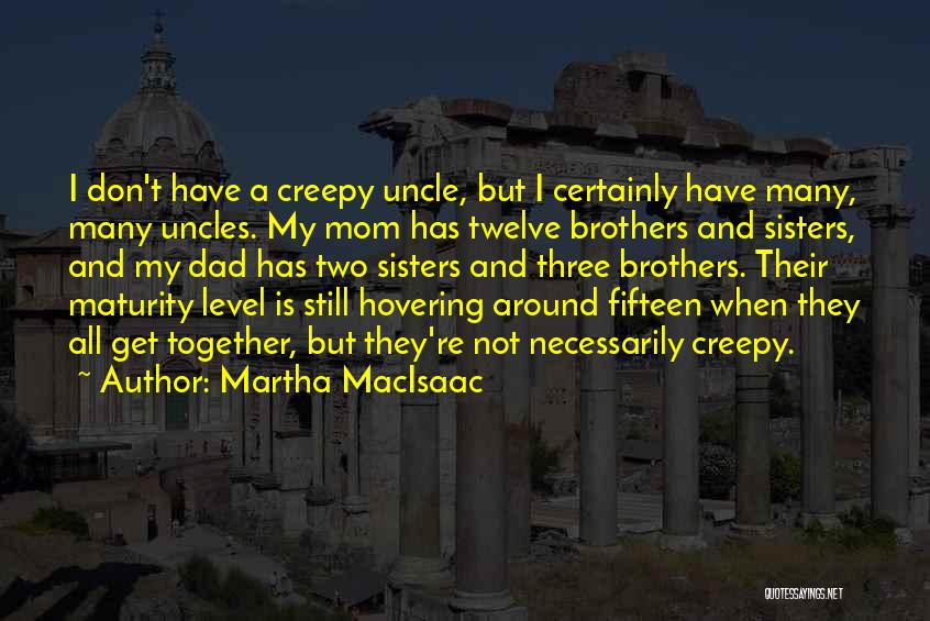 Having Three Sisters Quotes By Martha MacIsaac