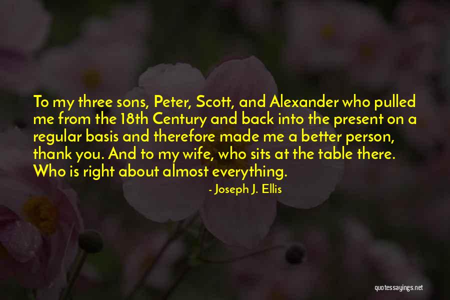 Having Three Sons Quotes By Joseph J. Ellis Having Three Sons Quotes By Joseph J. Ellis