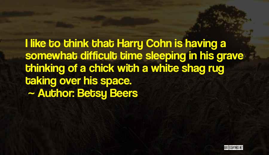 Having Time To Think Quotes By Betsy Beers