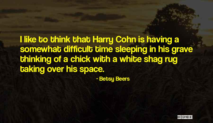 Having Time To Think Quotes By Betsy Beers