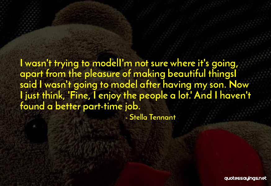 Having Time To Think Quotes By Stella Tennant