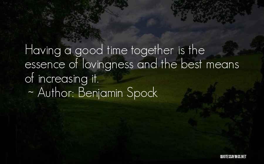 Having Time Together Quotes By Benjamin Spock