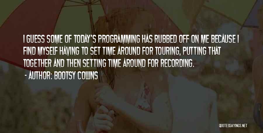 Having Time Together Quotes By Bootsy Collins